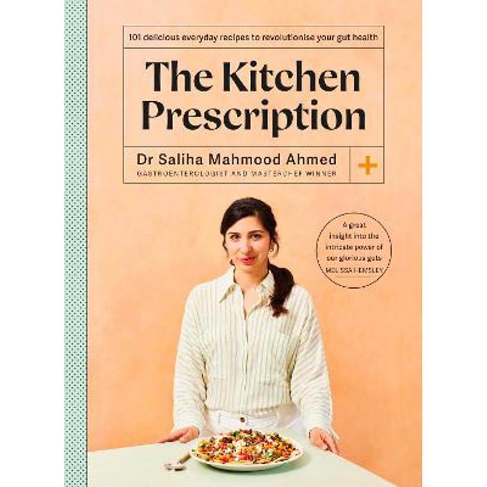 The Kitchen Prescription: THE SUNDAY TIMES BESTSELLER: 101 delicious everyday recipes to revolutionise your gut health (Hardback) - Saliha Mahmood Ahmed